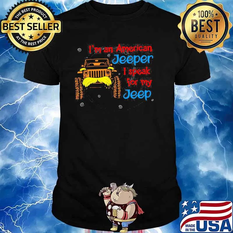 I Am An American Jeeper I Speak For Jeep Truck Shirt