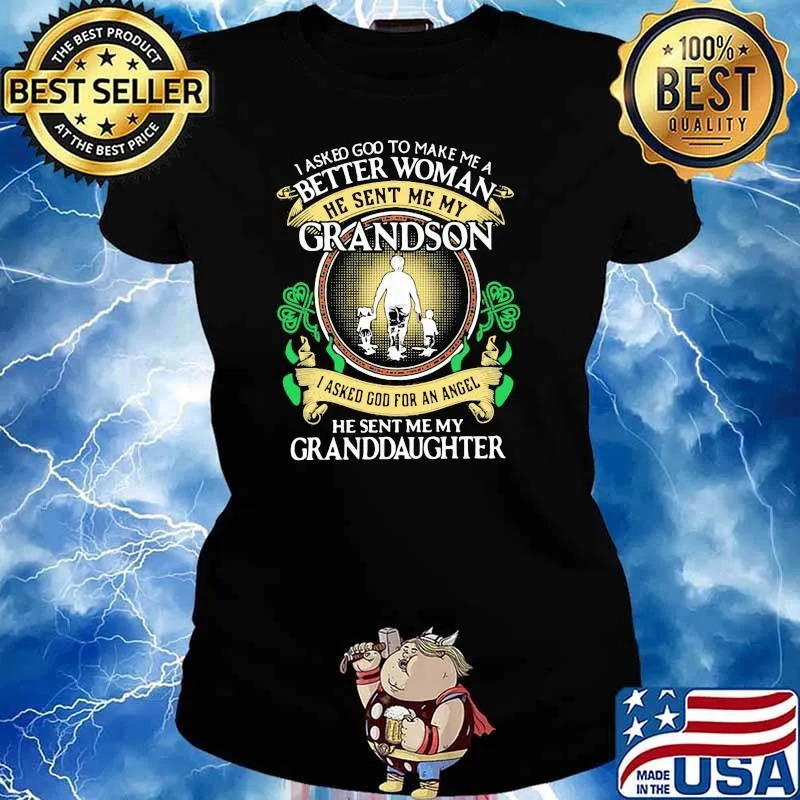 I Asked God To Make Me A Better Woman He Sent Me My Grandson He Sent Me My Granddaughter Patricks Day Shirt Ladies tee