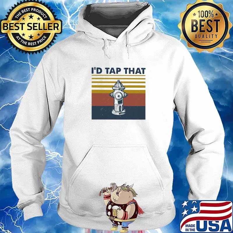 I'd Tap That Firefighter Vintage Shirt Hoodie