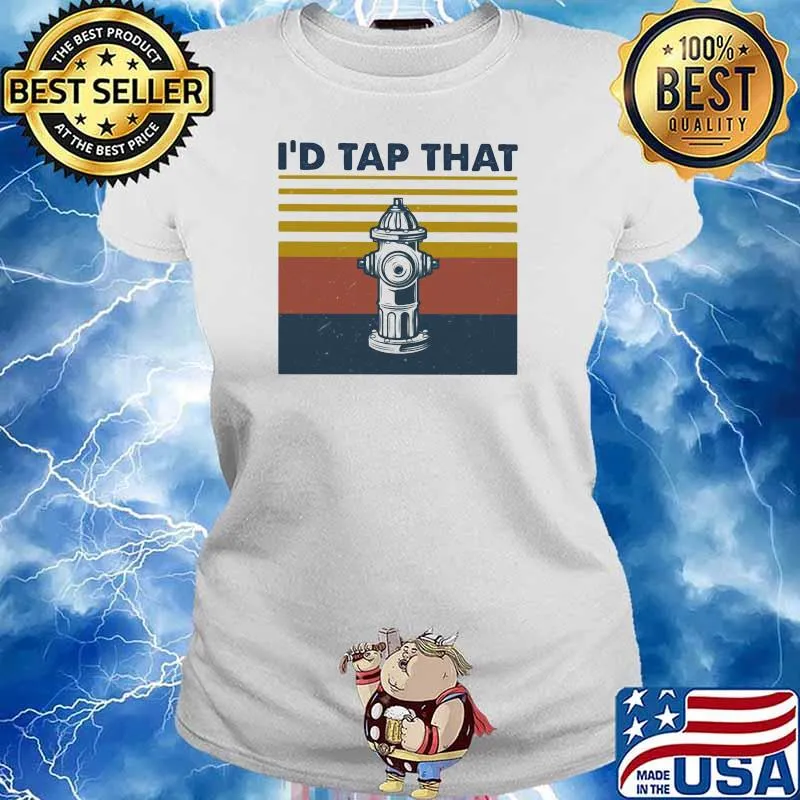 I'd Tap That Firefighter Vintage Shirt Ladies tee