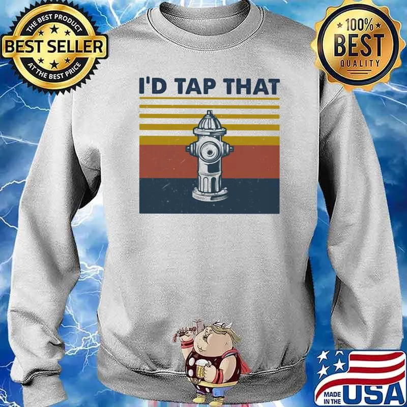 I'd Tap That Firefighter Vintage Shirt Sweater