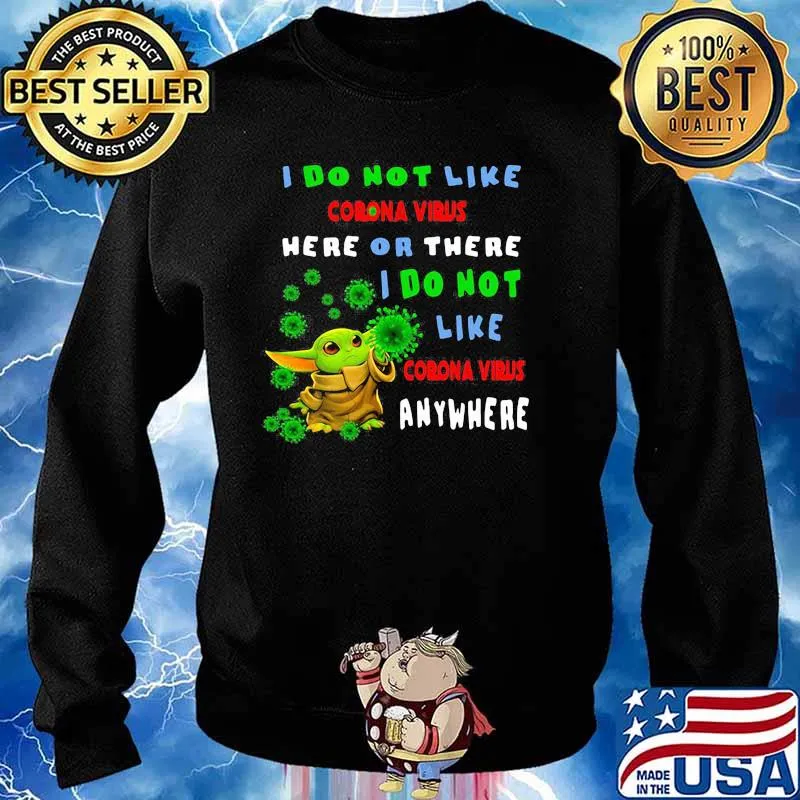 I Do Not Like Corona Virus Here Or There I Do Not Like Corona Virus Anywhere Baby Yoda Shirt Sweater