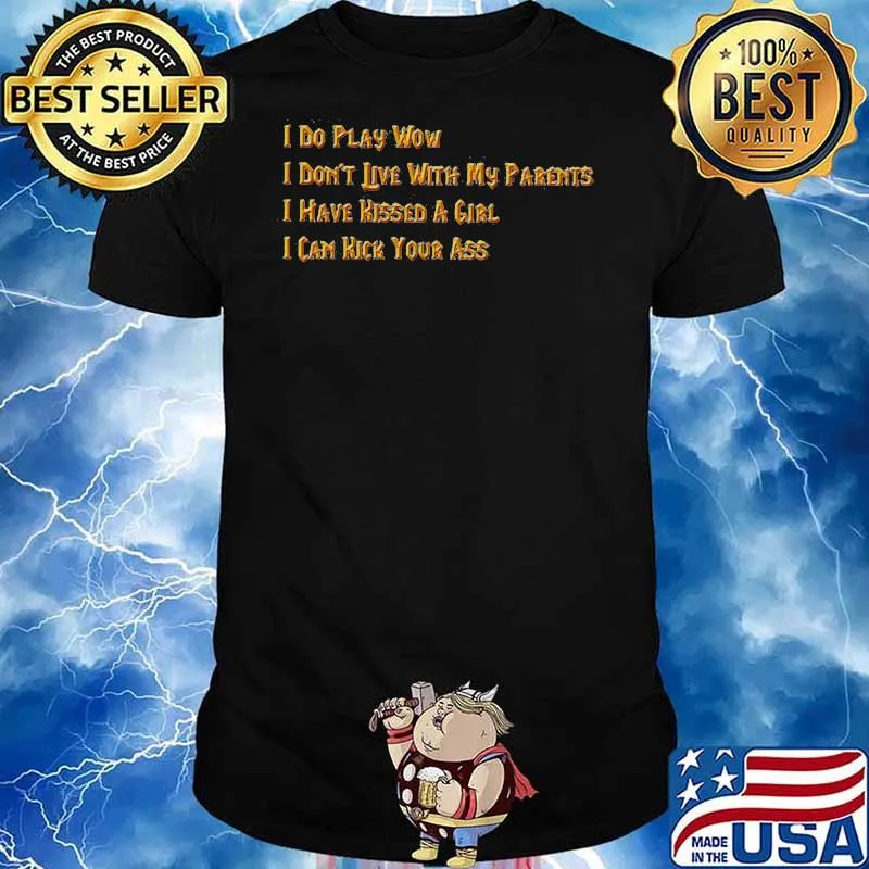 I Do Play Now I Do Not Live With My Parents I Have Kissed Girl Can Kick Your Ass Gold Shirt