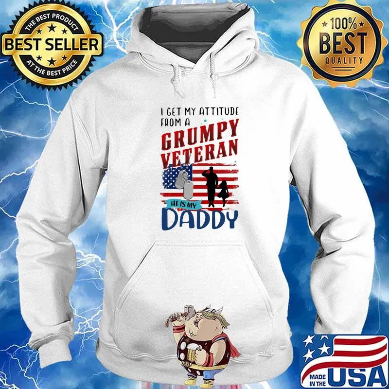 I Get My Attitude From A Grumpy Veteran He Is My Daddy American Flag Shirt Hoodie
