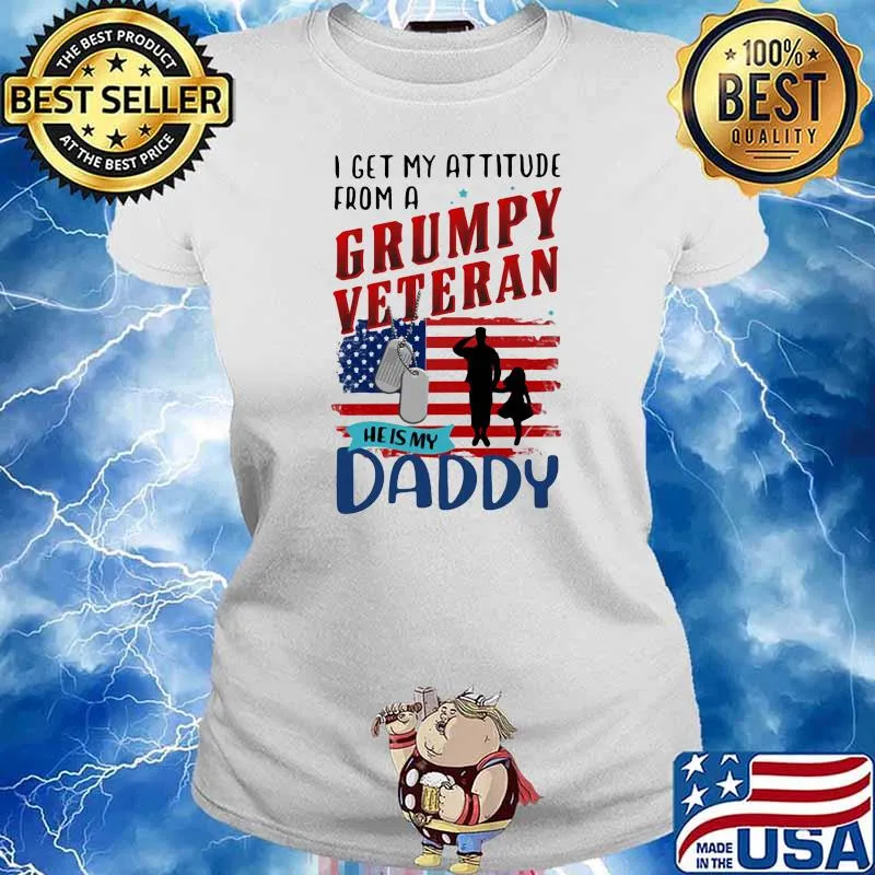 I Get My Attitude From A Grumpy Veteran He Is My Daddy American Flag Shirt Ladies tee