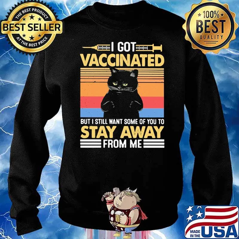 I Got Vaccinated But I Still Want Some Of You To Stay Away From Me Black Cat Vintage Shirt Sweater