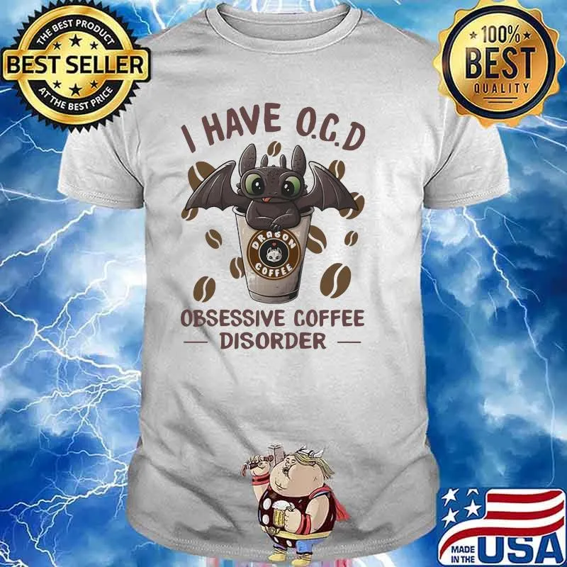 I Have O.C.D Obsessive Coffee Disorder Toothless Shirt