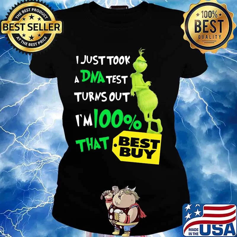 I Just Took A Dna Test Turns Out I’m 100 Percent That Best Buy Grinch Shirt Ladies tee