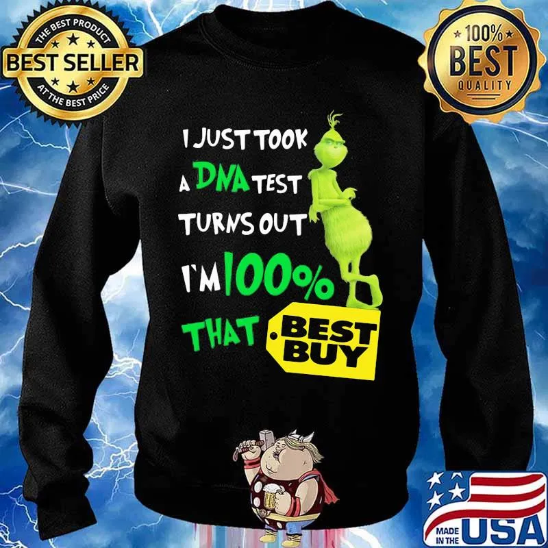 I Just Took A Dna Test Turns Out I’m 100 Percent That Best Buy Grinch Shirt Sweater
