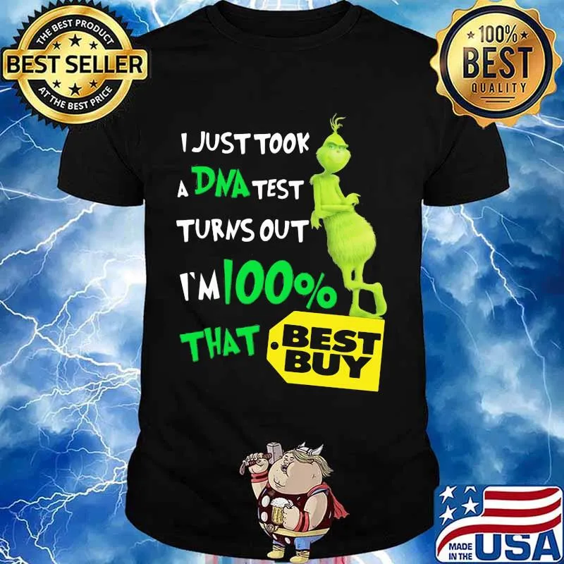 I Just Took A Dna Test Turns Out I’m 100 Percent That Best Buy Grinch Shirt