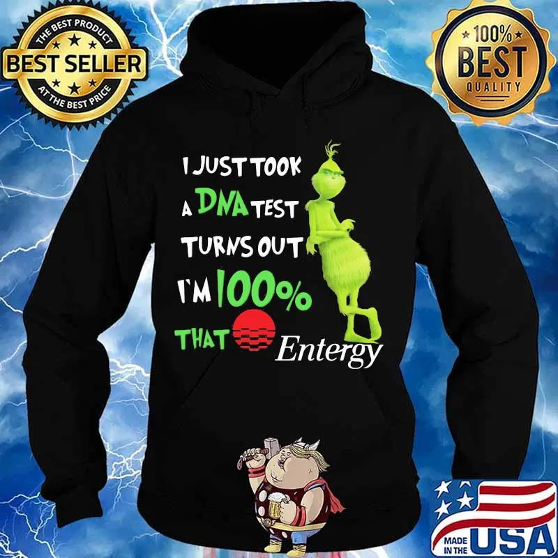 I Just Took A Dna Test Turns Out I’m 100 Percent That Entergy Sunset Grinch Shirt Hoodie