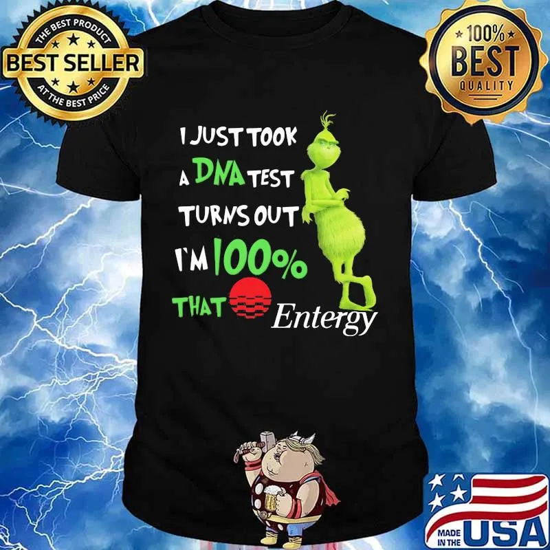 I Just Took A Dna Test Turns Out I’m 100 Percent That Entergy Sunset Grinch Shirt