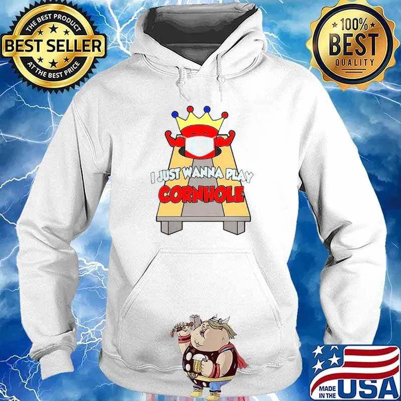I Just Wanna Play Cornhole Hoodie