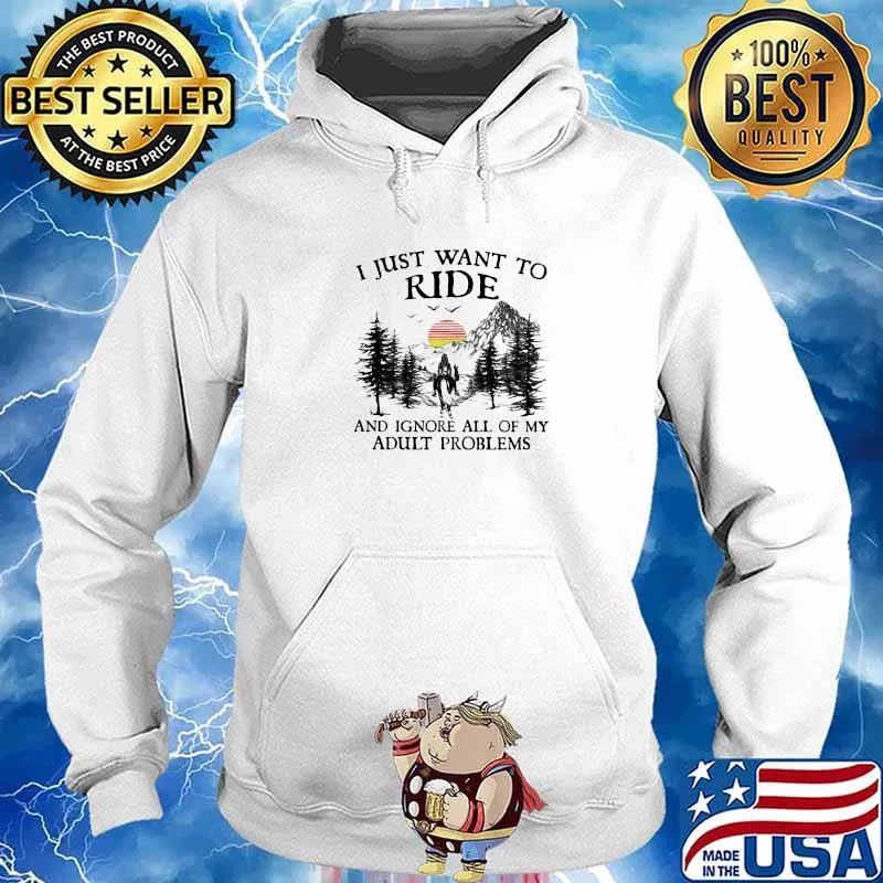 I Just Want To Ride And Ignore All Of My Abult Problems Sunset Shirt Hoodie