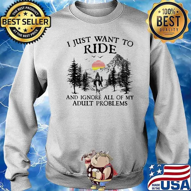 I Just Want To Ride And Ignore All Of My Abult Problems Sunset Shirt Sweater