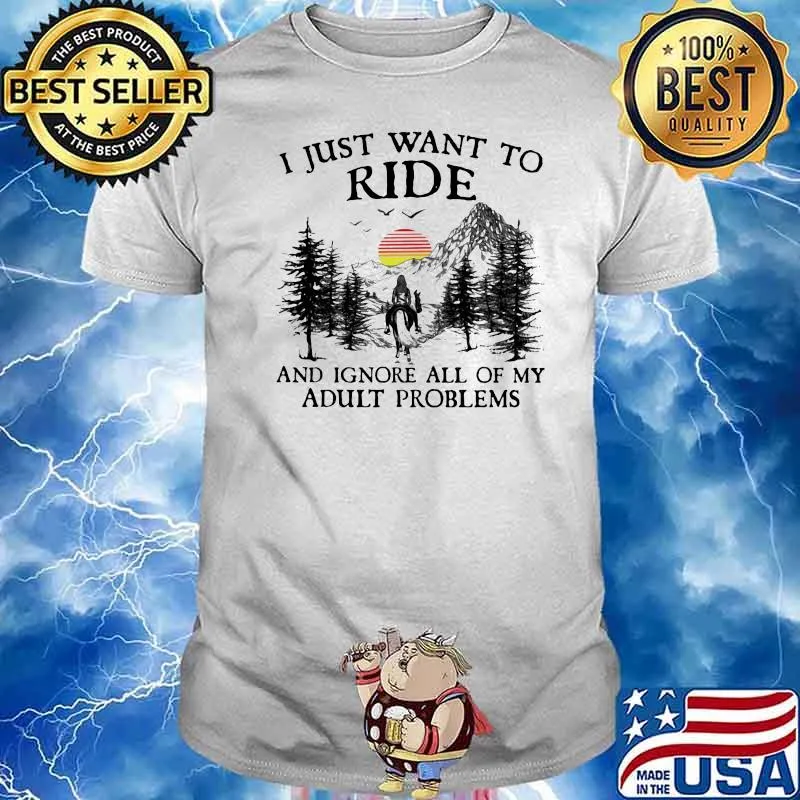 I Just Want To Ride And Ignore All Of My Abult Problems Sunset Shirt