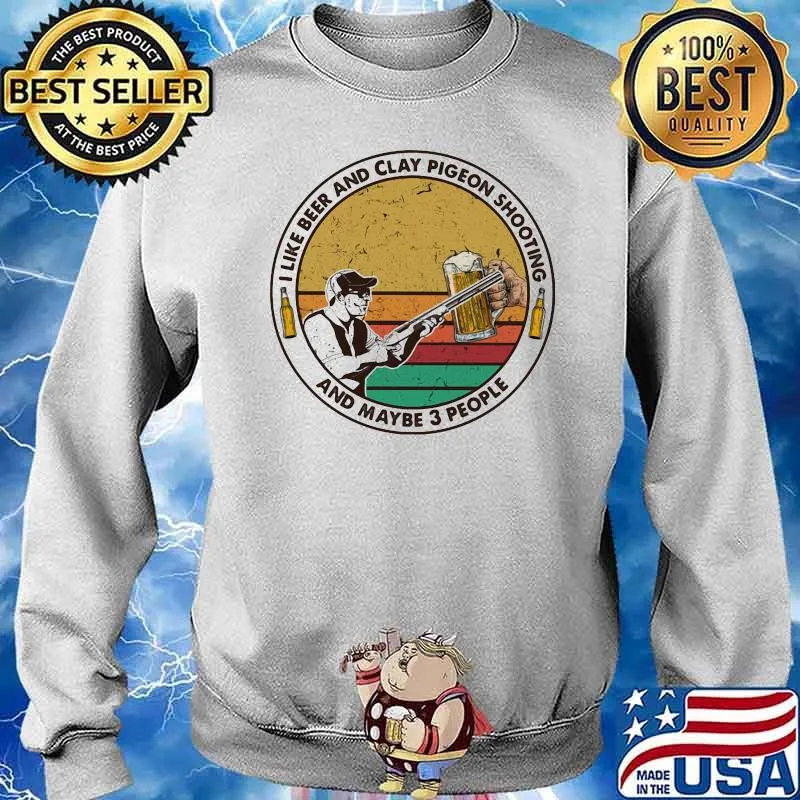 I Like Beer And Clay Pigeon Shooting And Maybe 3 People Vintage Shirt Sweater