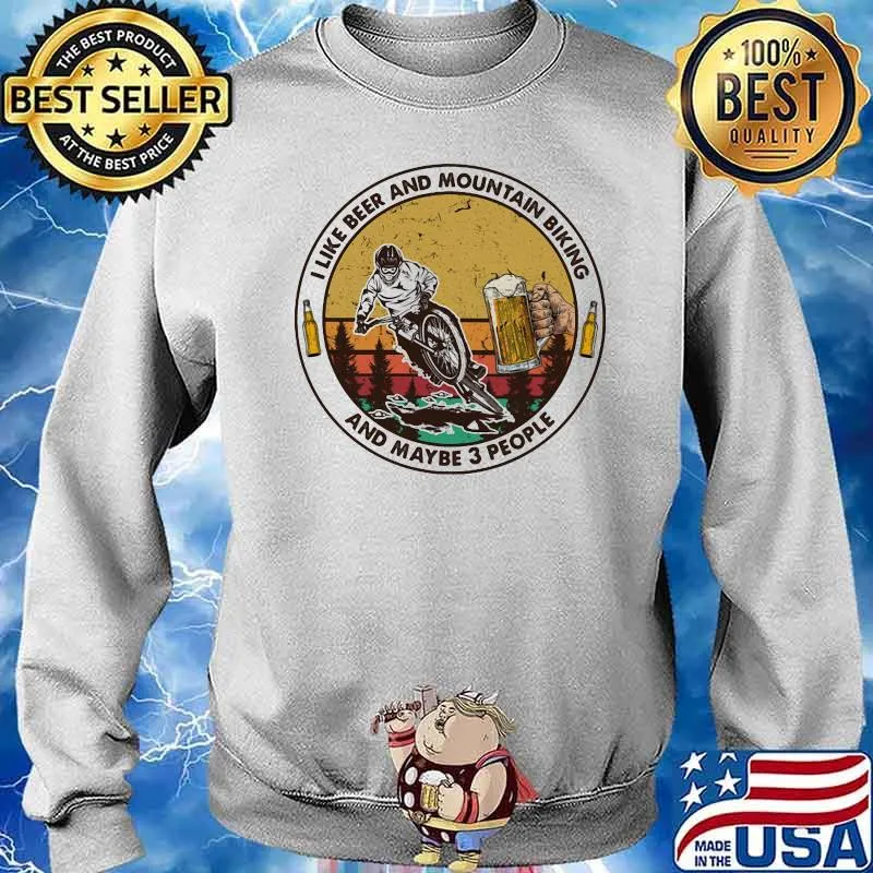 I Like Beer And Mountain Biking And Maybe 3 People Vintage Shirt Sweater