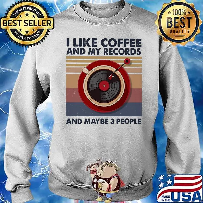 I Like Coffee And My Records Maybe Three People Vintage Shirt Sweater