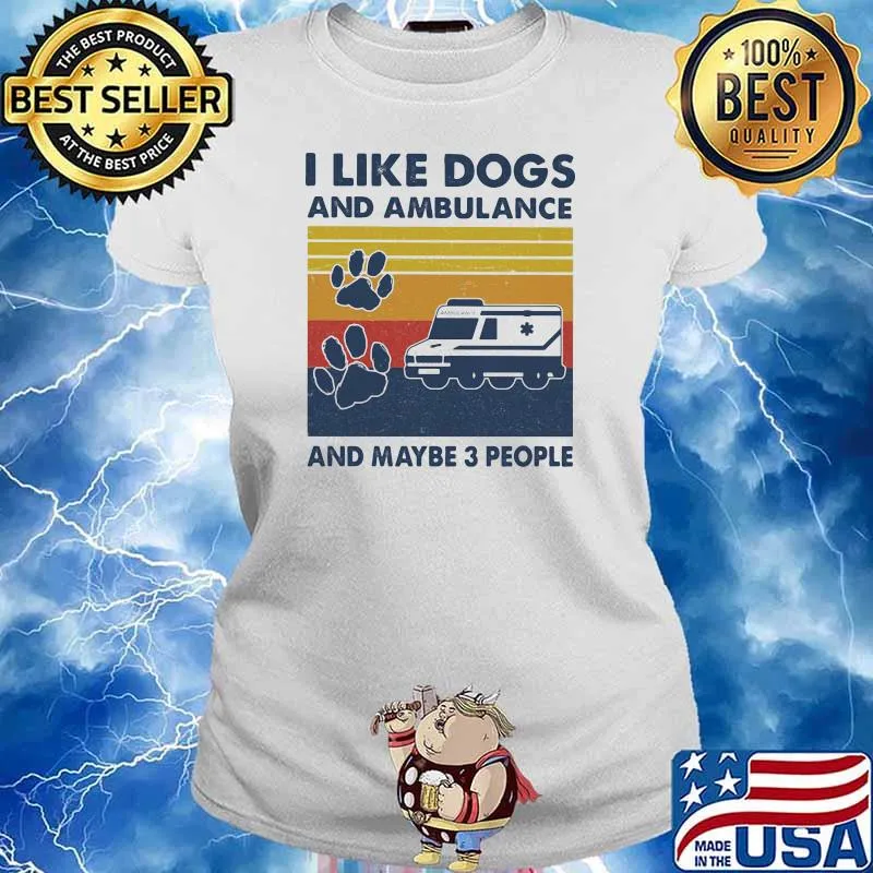 I Like Dogs And Ambulance And Maybe 3 People Vintage Shirt Ladies tee