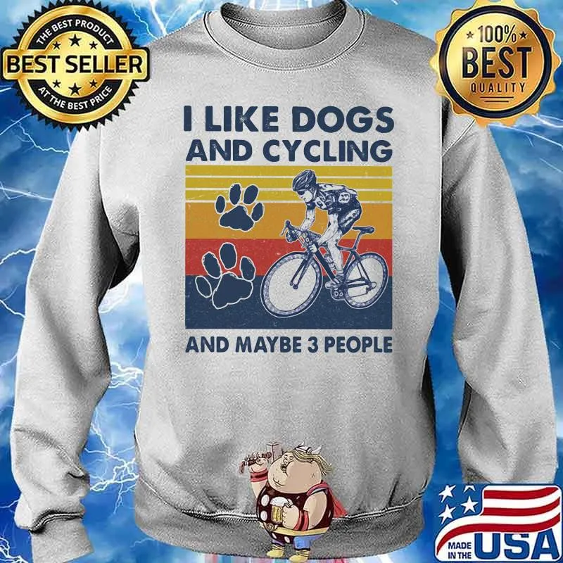 I Like Dogs And Cycling And Maybe 3 People Vintage Shirt Sweater