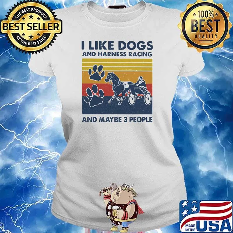 I Like Dogs And Harness Racing And Maybe 3 People Vintage Shirt Ladies tee
