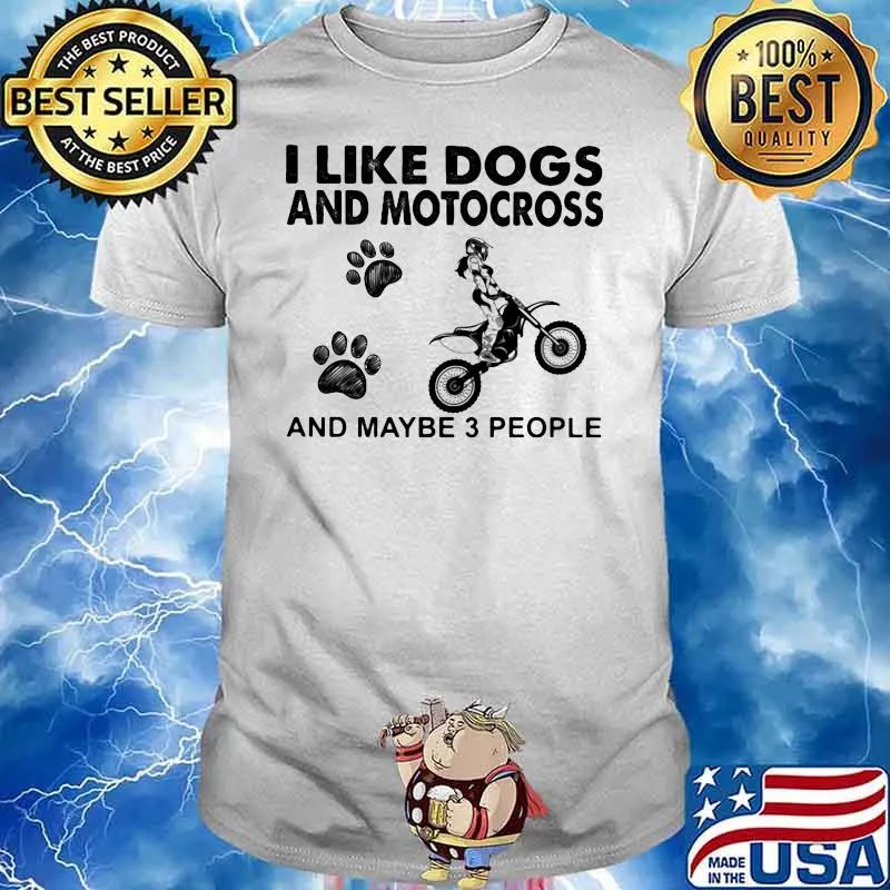 I Like Dogs And Motocross And Maybe 3 People Shirt