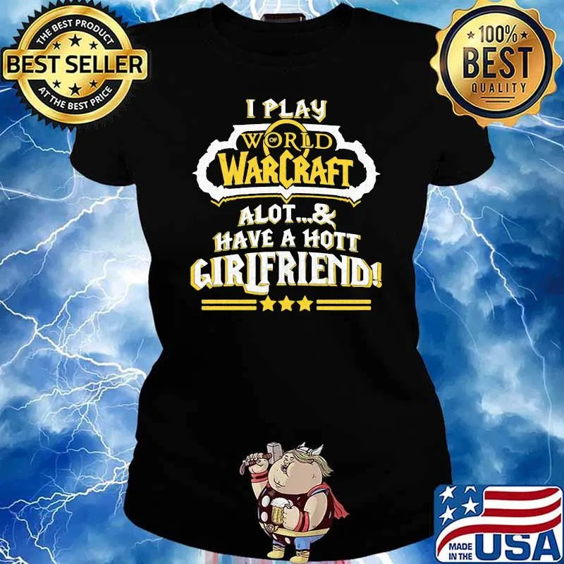 I Play World Warcraft A Lot And Have A Hot Girlfriend Shirt Ladies tee