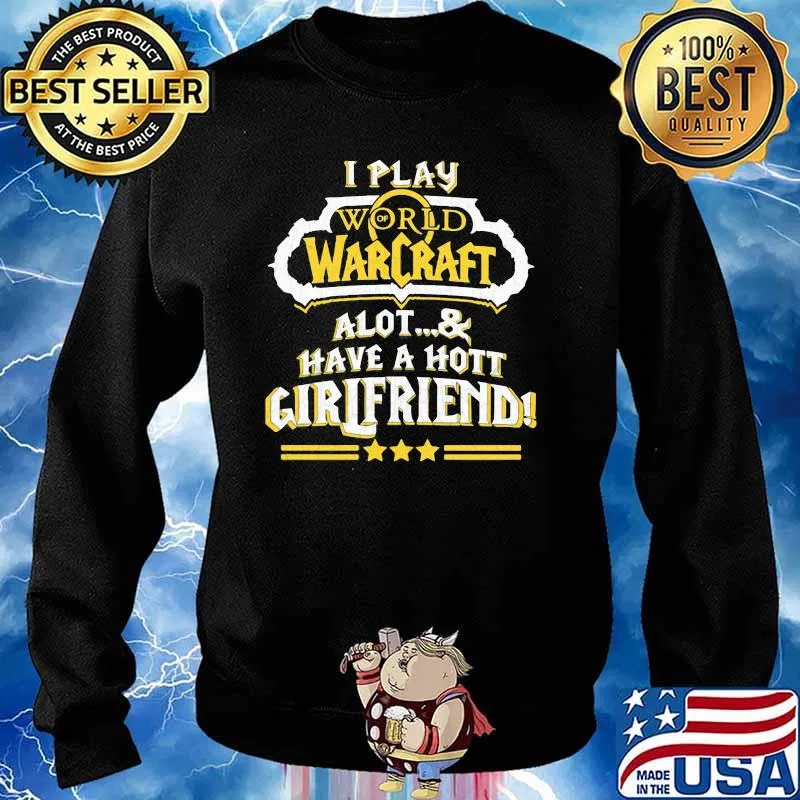I Play World Warcraft A Lot And Have A Hot Girlfriend Shirt Sweater