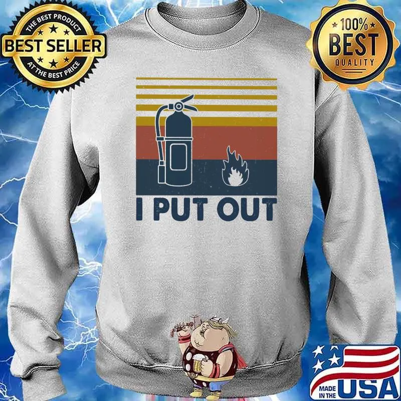 I Put Out Firefighter Vintage Shirt Sweater