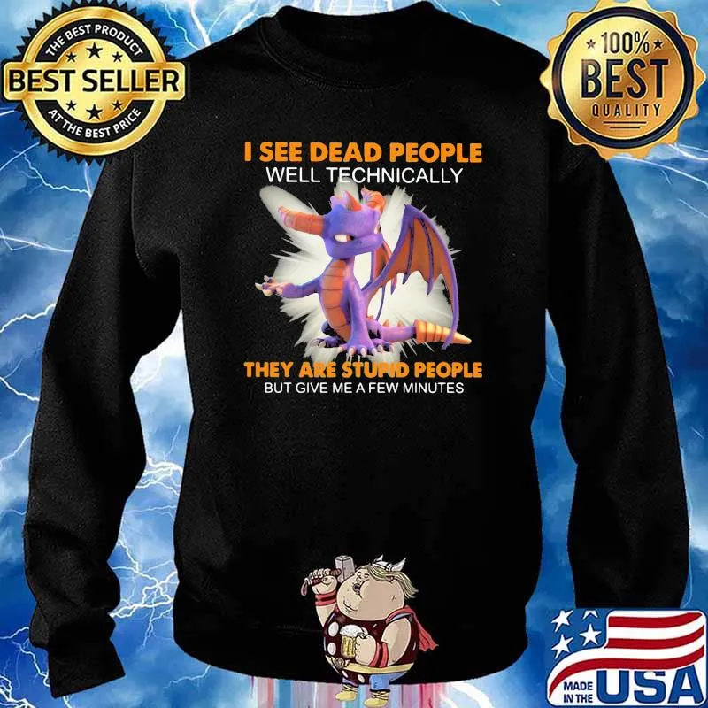 I See Dead People Well Technically They Are Stupid People Give Me A Few Minutes Toothless Shirt Sweater