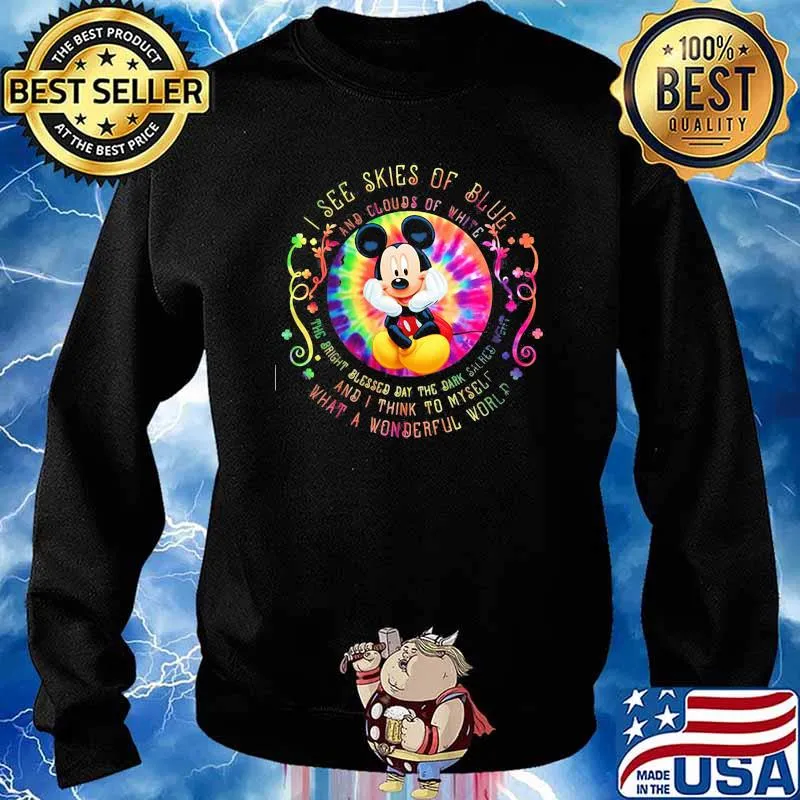 I See Skies Of Blue And Clouds Of White And I Think To Myself What A Wonderful World Mickey Mouse Hippie Shirt Sweater