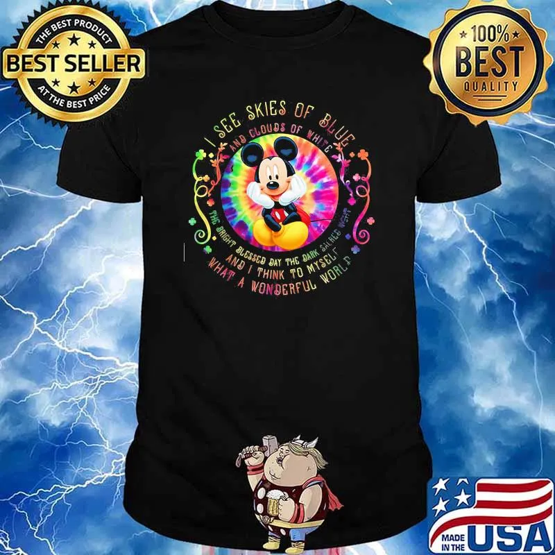 I See Skies Of Blue And Clouds Of White And I Think To Myself What A Wonderful World Mickey Mouse Hippie Shirt