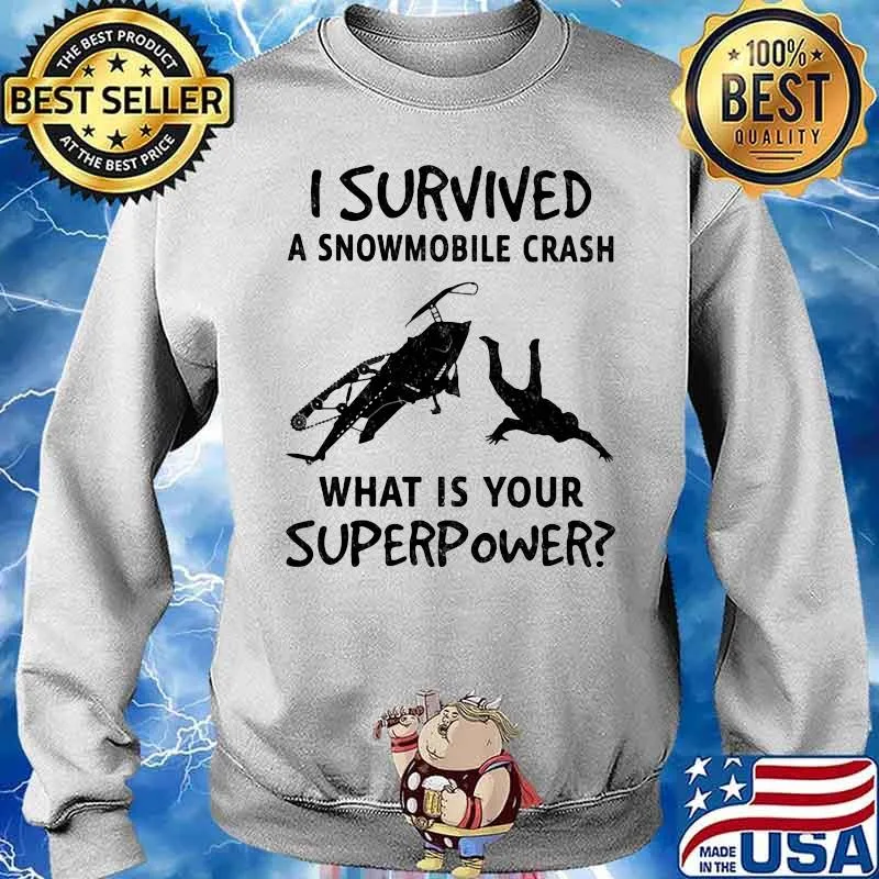 I survived a snowmobile crash what is your superpower Sweater