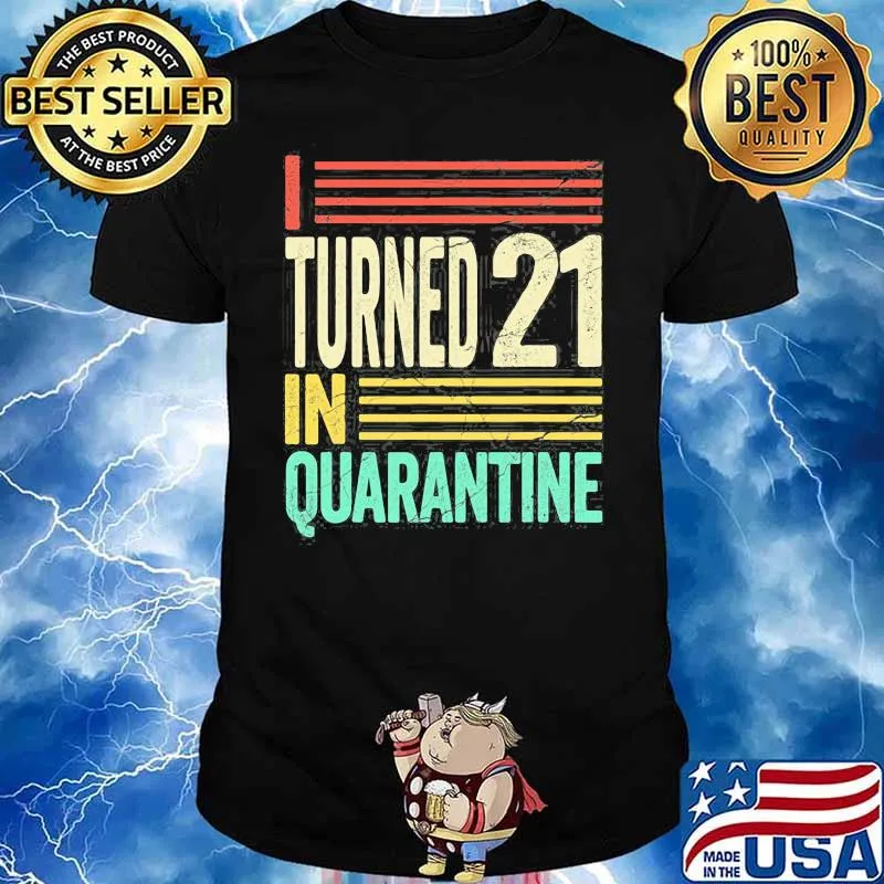 I Turned 21 In Quarantine I Party On My Own Vintage Shirt