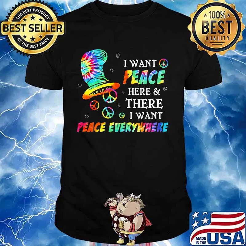 I Want Peace Here And There I Want Peace Everywhere Hippie Dr Seuss Shirt