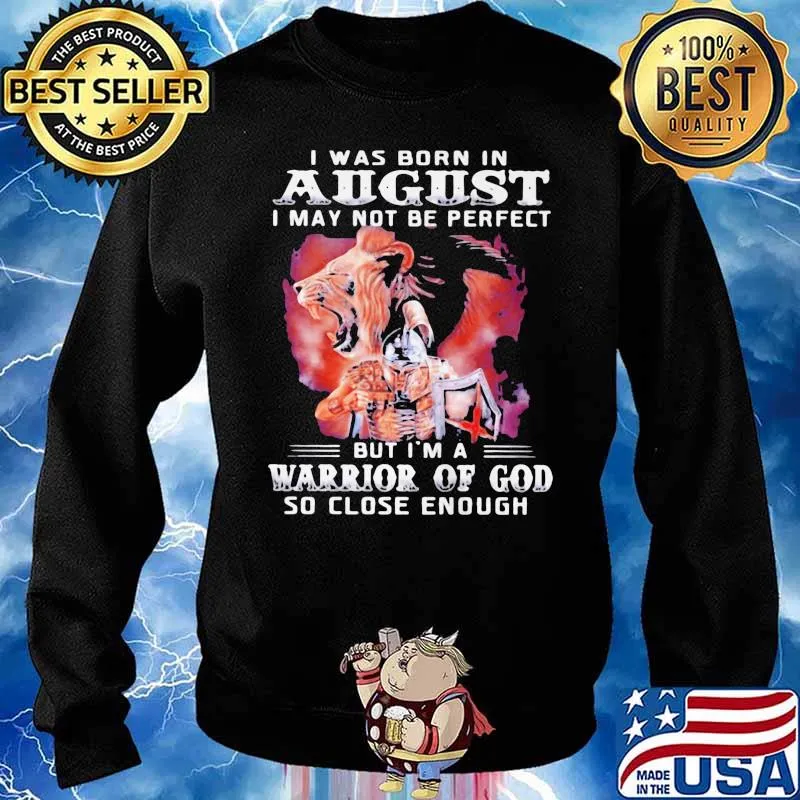 I Was Born In August I May Not Be Perfect But Im A Warrior Of God So Close Enough s Sweater