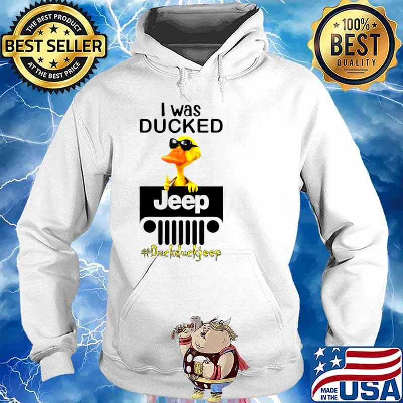 I Was Ducked Jeep Duck Duck Jeep Shirt Hoodie