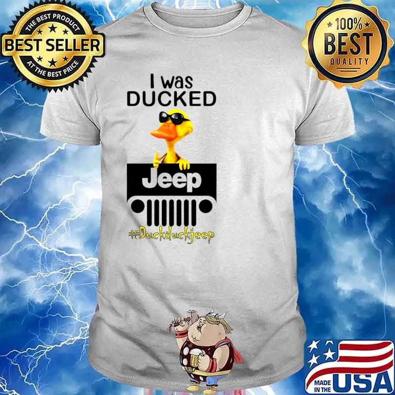 I Was Ducked Jeep Duck Duck Jeep Shirt
