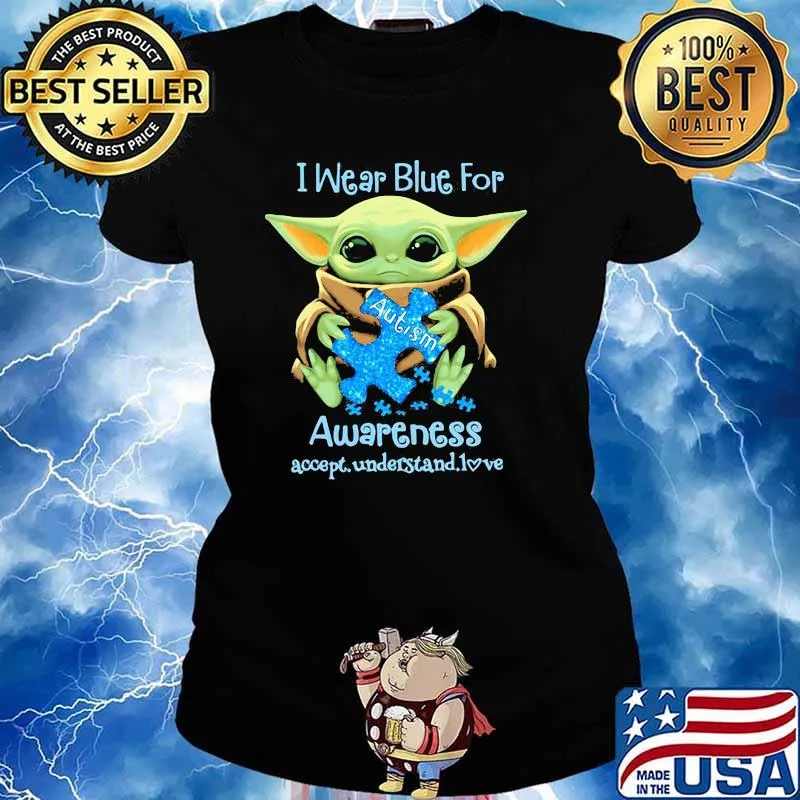 I Wear Blue For Awareness Accept Understand Love Baby Yoda Shirt Ladies tee