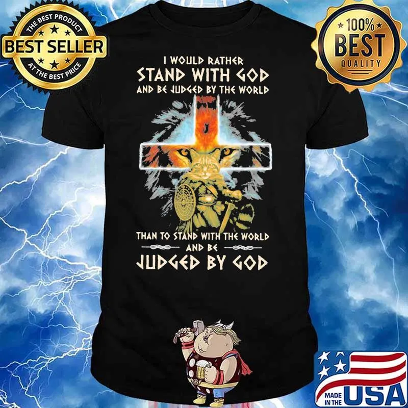 I Would Rather Stand With God And Be Jedged By The World Than To Stand With The World Cat Veteran Shirt