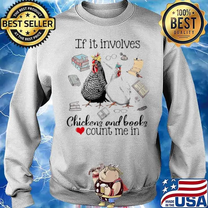If It Involves Chicken And Books Count Me In T Sweater