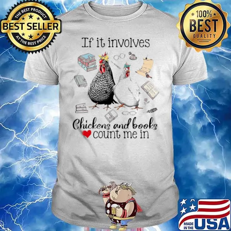 If It Involves Chicken And Books Count Me In T shirt