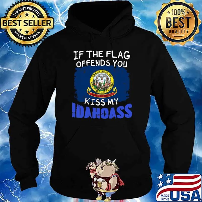 If The Flag Offends You State Of Idaho Kiss My Idahoass Hoodie
