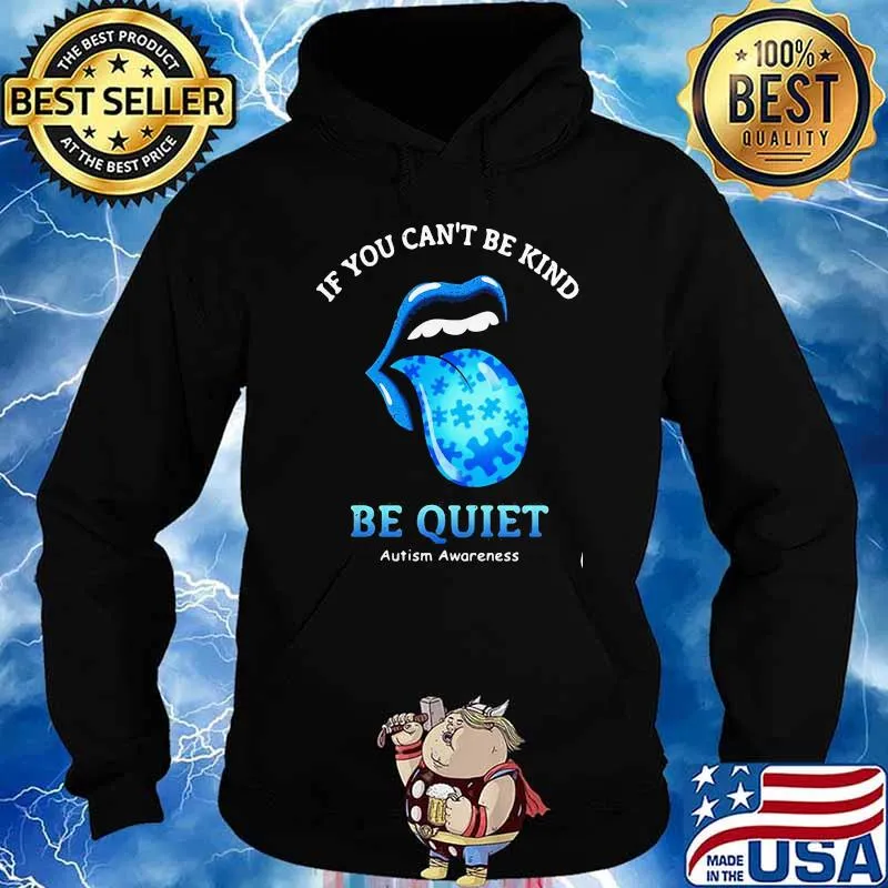 If You Can’t Be Kind Be Quiet Autism Awarenees Lip Blue Shirt Hoodie