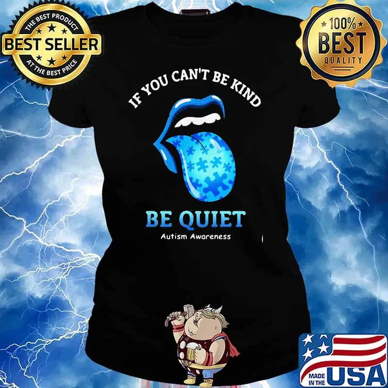 If You Can’t Be Kind Be Quiet Autism Awarenees Lip Blue Shirt Ladies tee