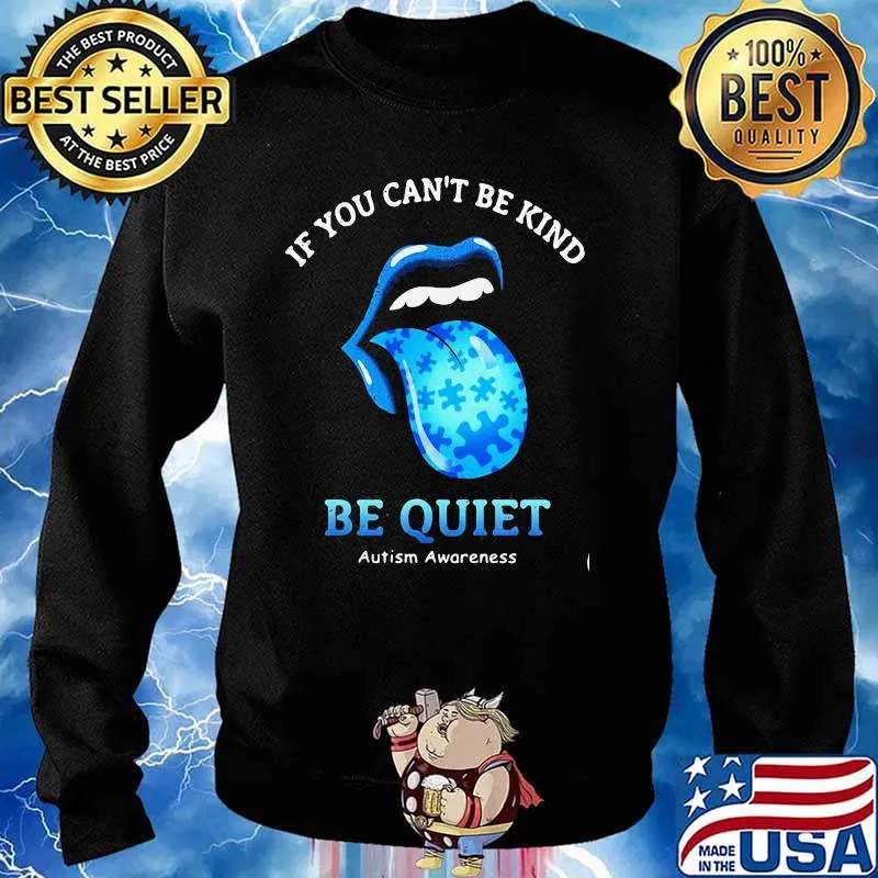 If You Can’t Be Kind Be Quiet Autism Awarenees Lip Blue Shirt Sweater