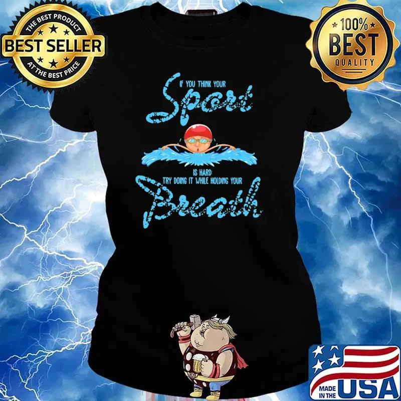 If You Think Your Sport Is Hard TRy Doing IT While Holding Your Breath Shirt Ladies tee