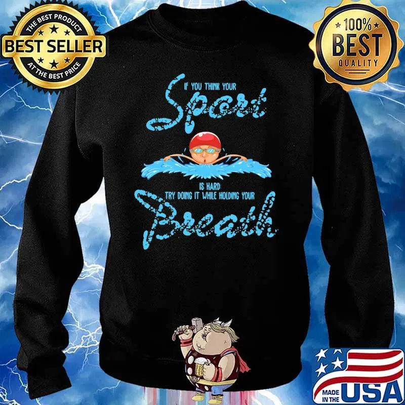If You Think Your Sport Is Hard TRy Doing IT While Holding Your Breath Shirt Sweater
