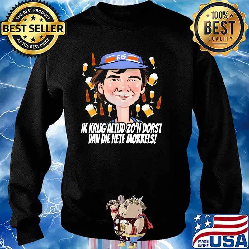 Ik Krug Altud Zo’n Dorst Van Die Hete Mokkels Shirt Sweater